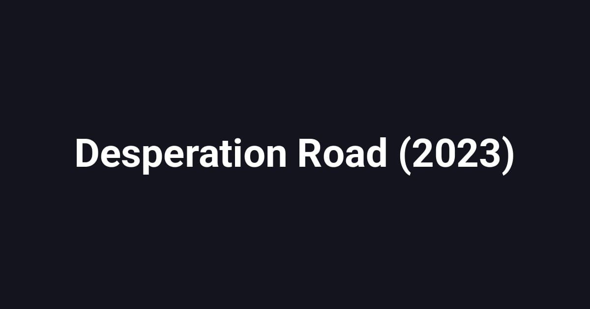Desperation Road (2023)
