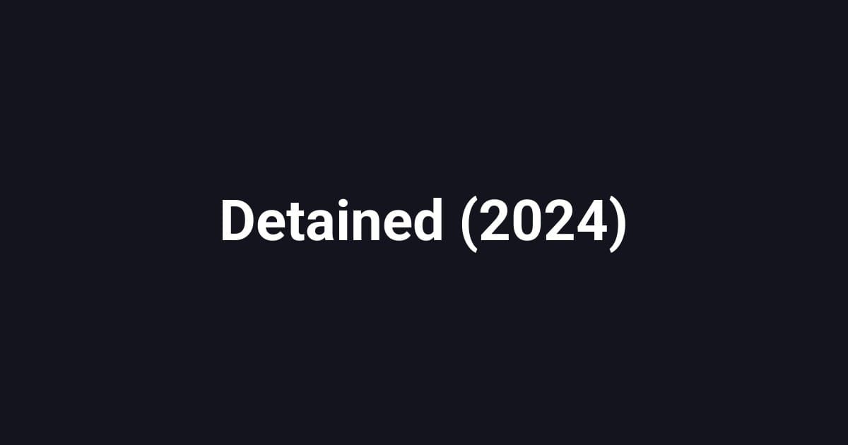 Detained (2024)
