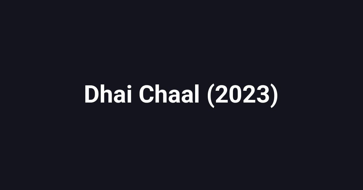 Dhai Chaal (2023)