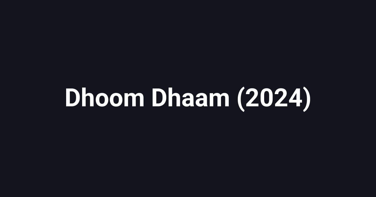 Dhoom Dhaam (2024)