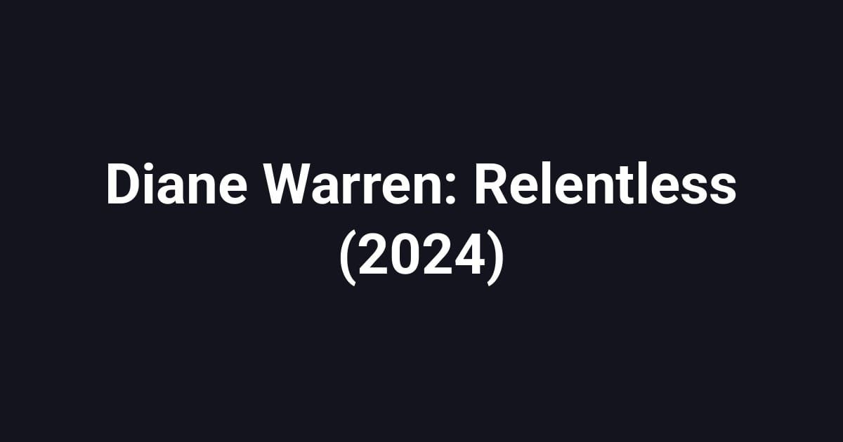 Diane Warren: Relentless (2024)