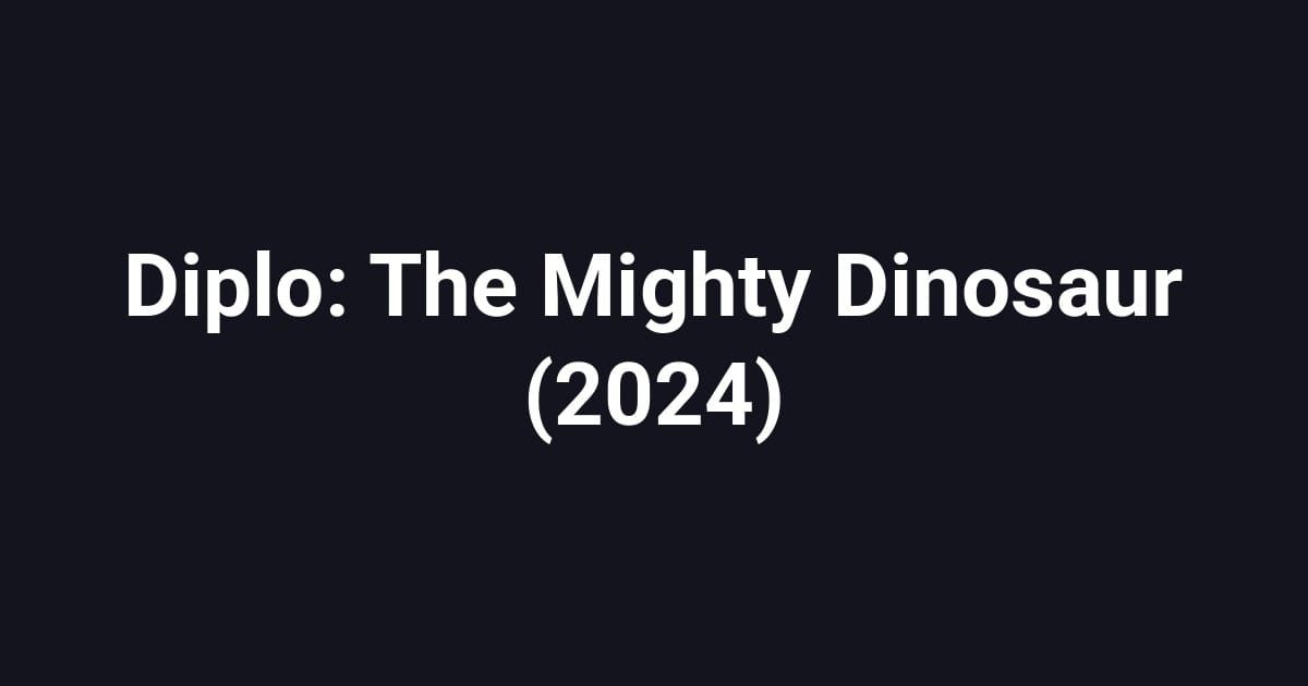 Diplo: The Mighty Dinosaur (2024)