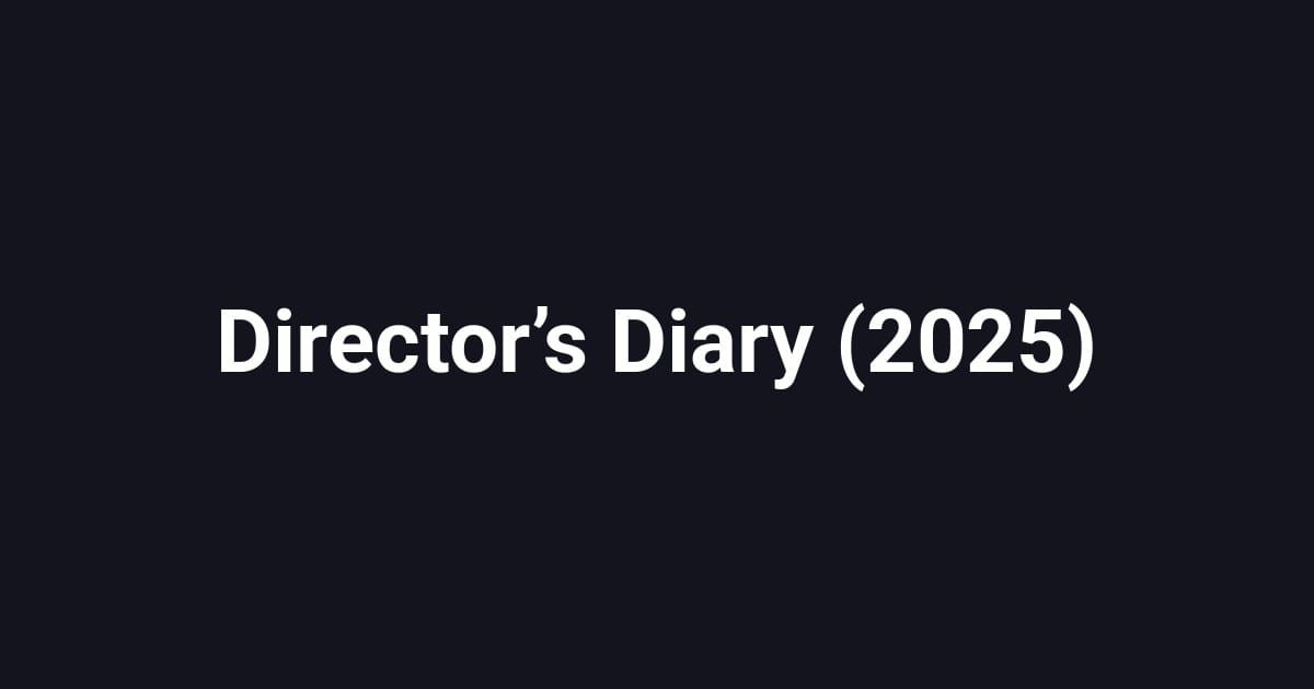 Director’s Diary (2025)