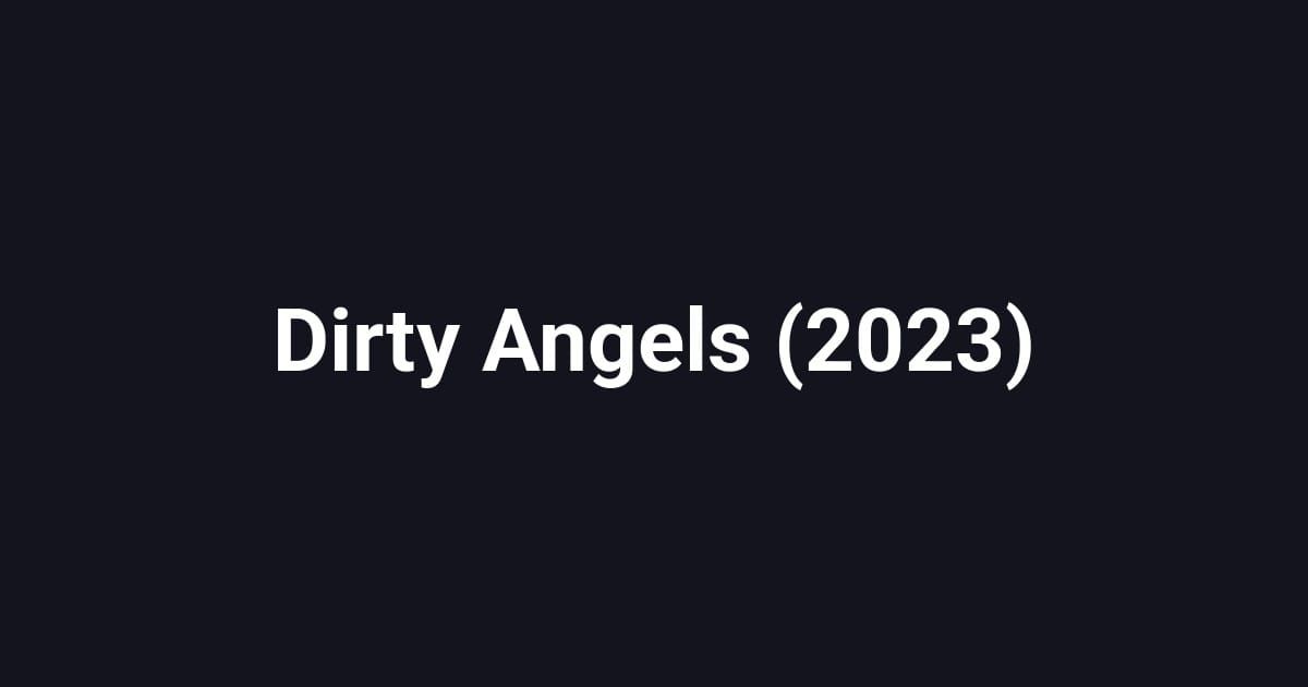 Dirty Angels (2023)