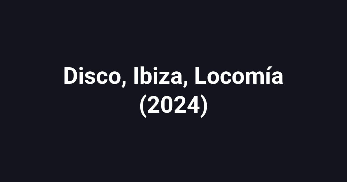 Disco, Ibiza, Locomía (2024)