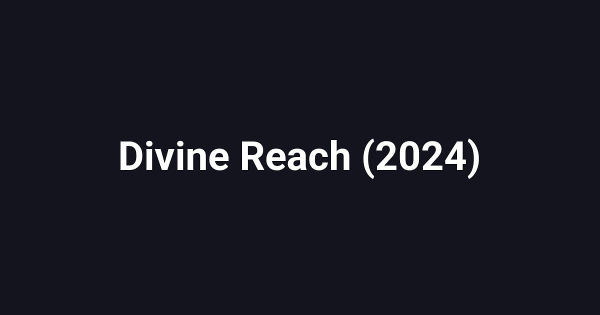 Divine Reach (2024)