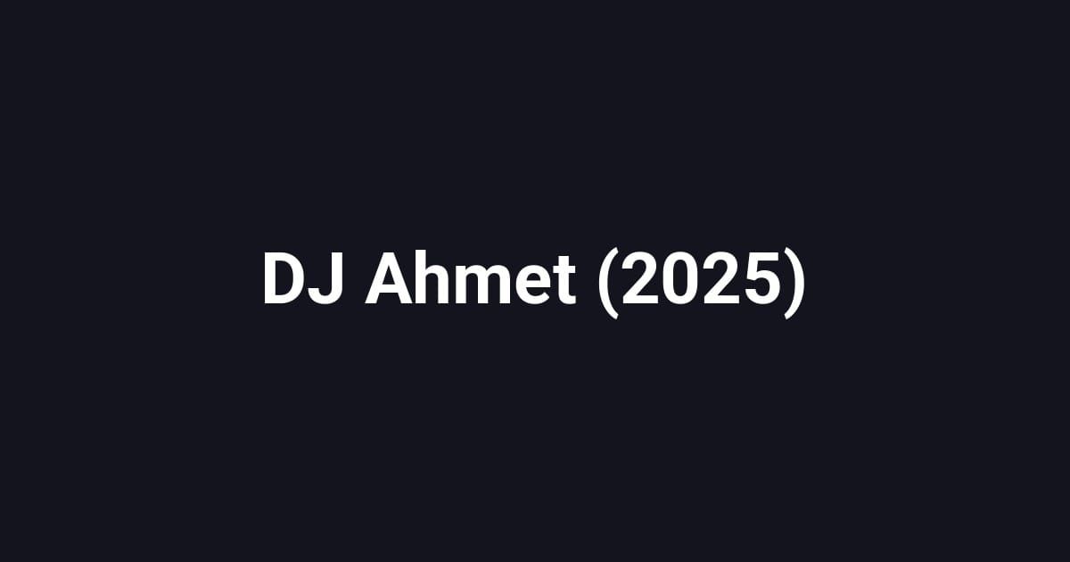 DJ Ahmet (2025)