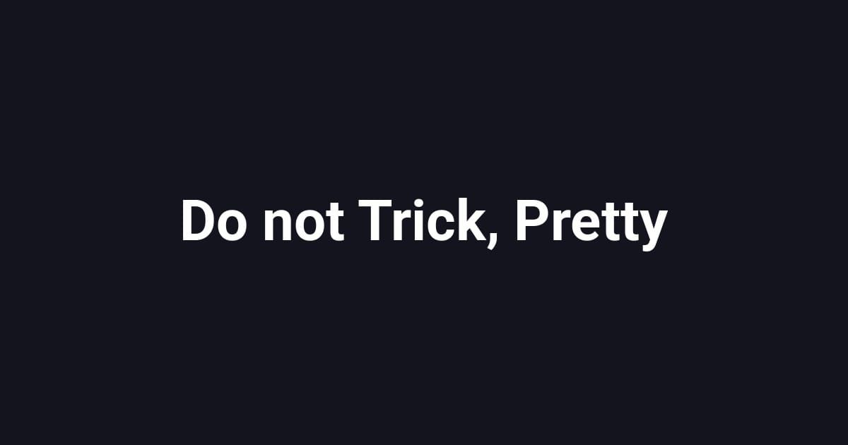 Do not Trick, Pretty