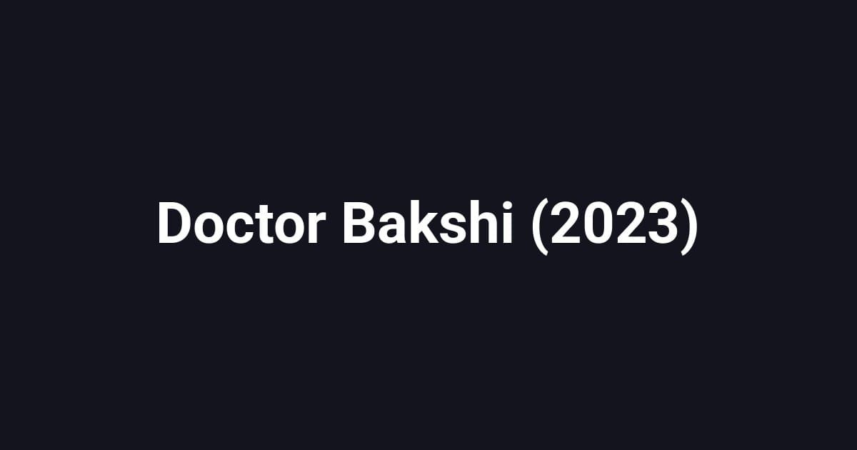Doctor Bakshi (2023)