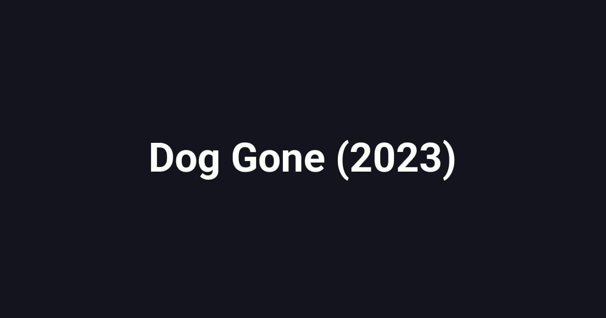 Dog Gone (2023)