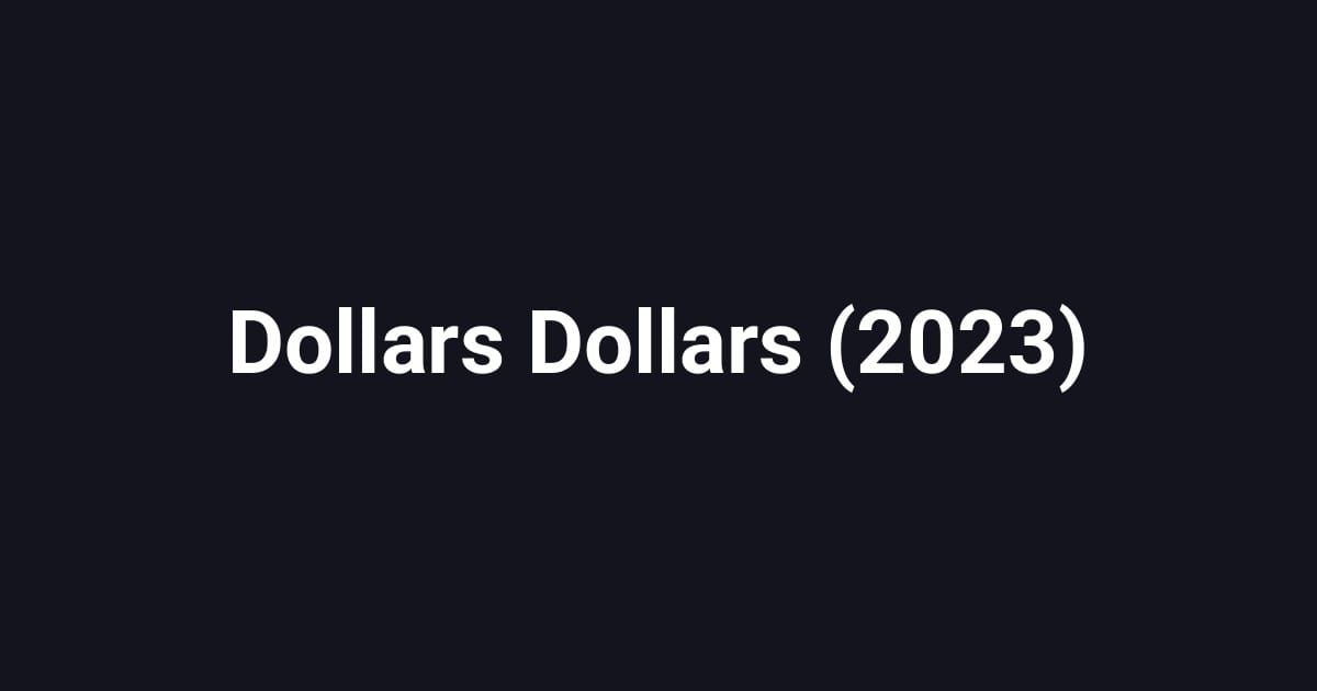 Dollars Dollars (2023)