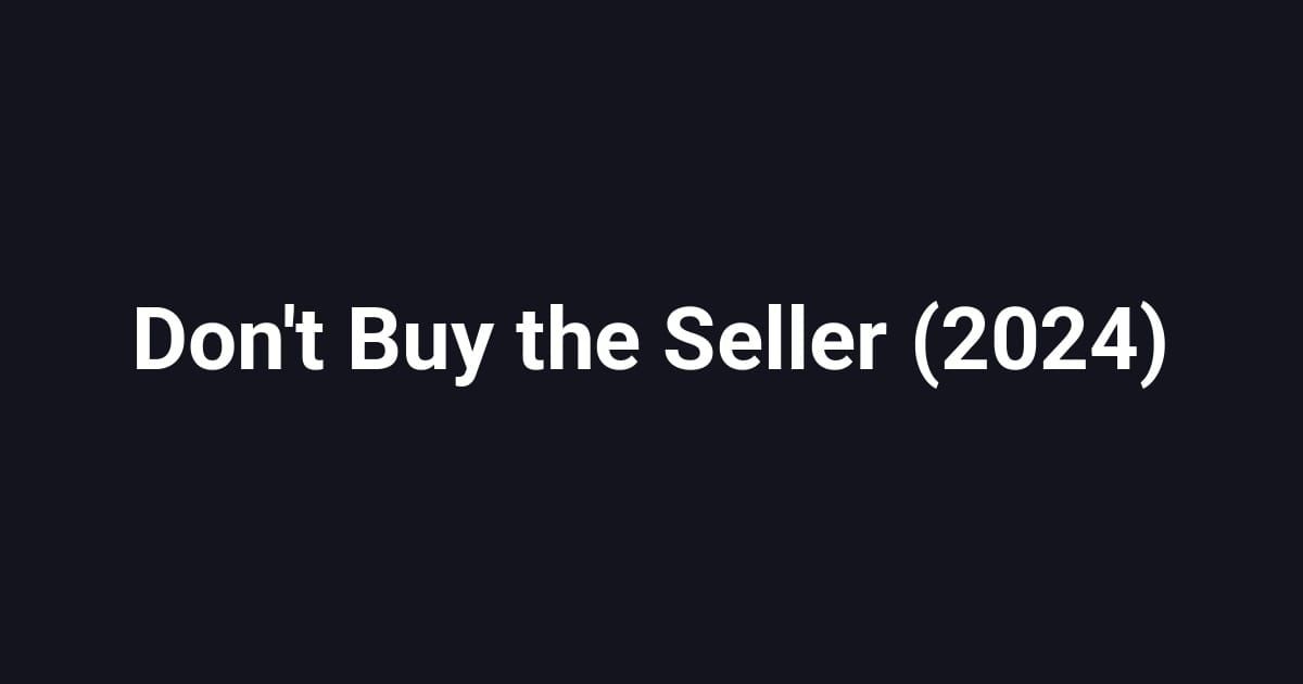 Don't Buy the Seller (2024)
