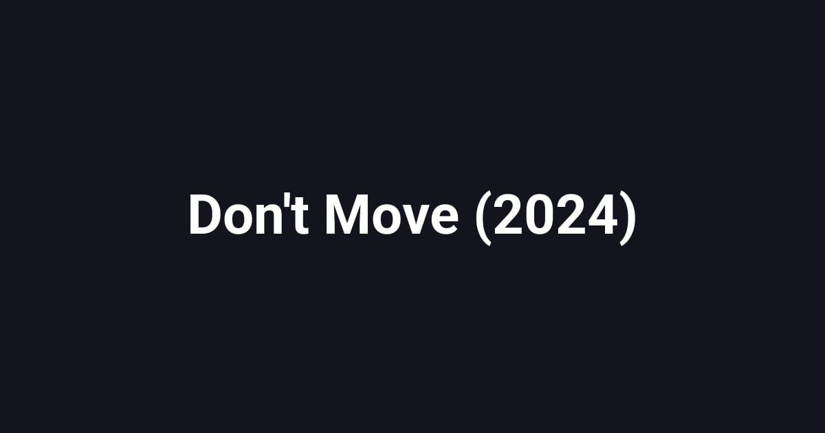 Don't Move (2024)