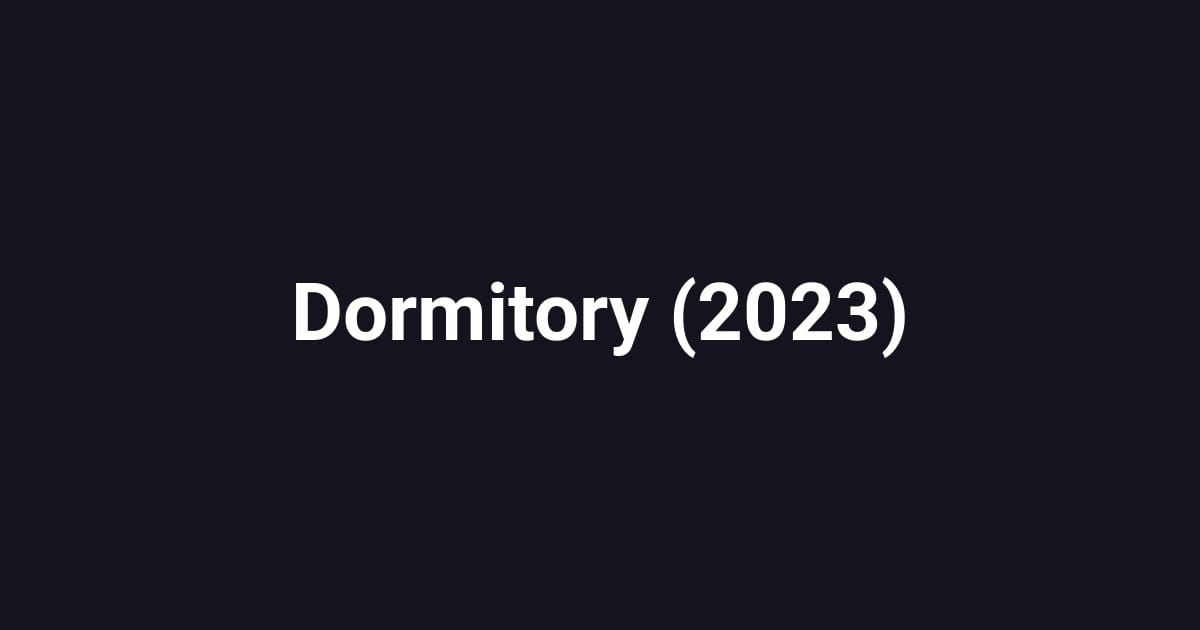 Dormitory (2023)