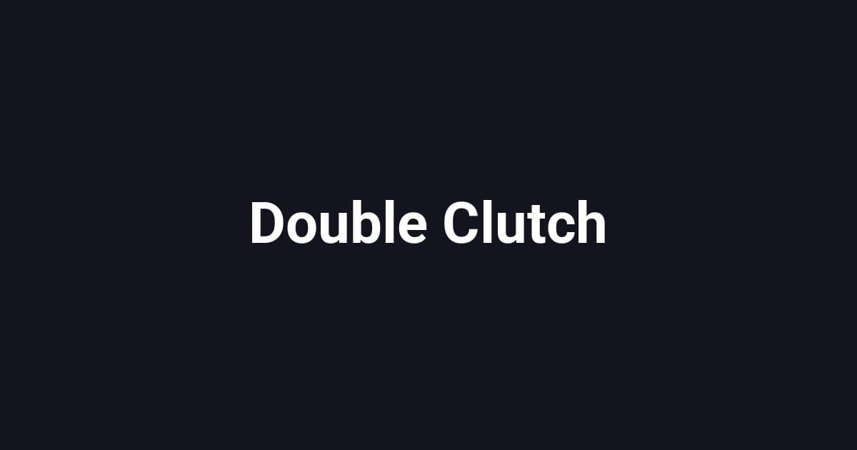 Double Clutch