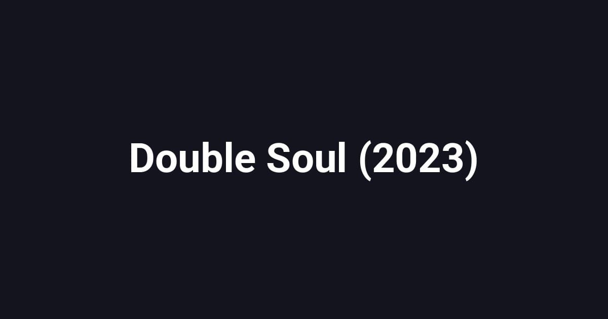 Double Soul (2023)