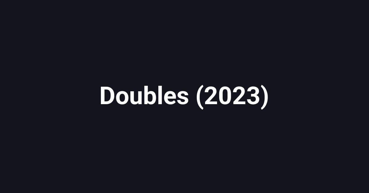 Doubles (2023)