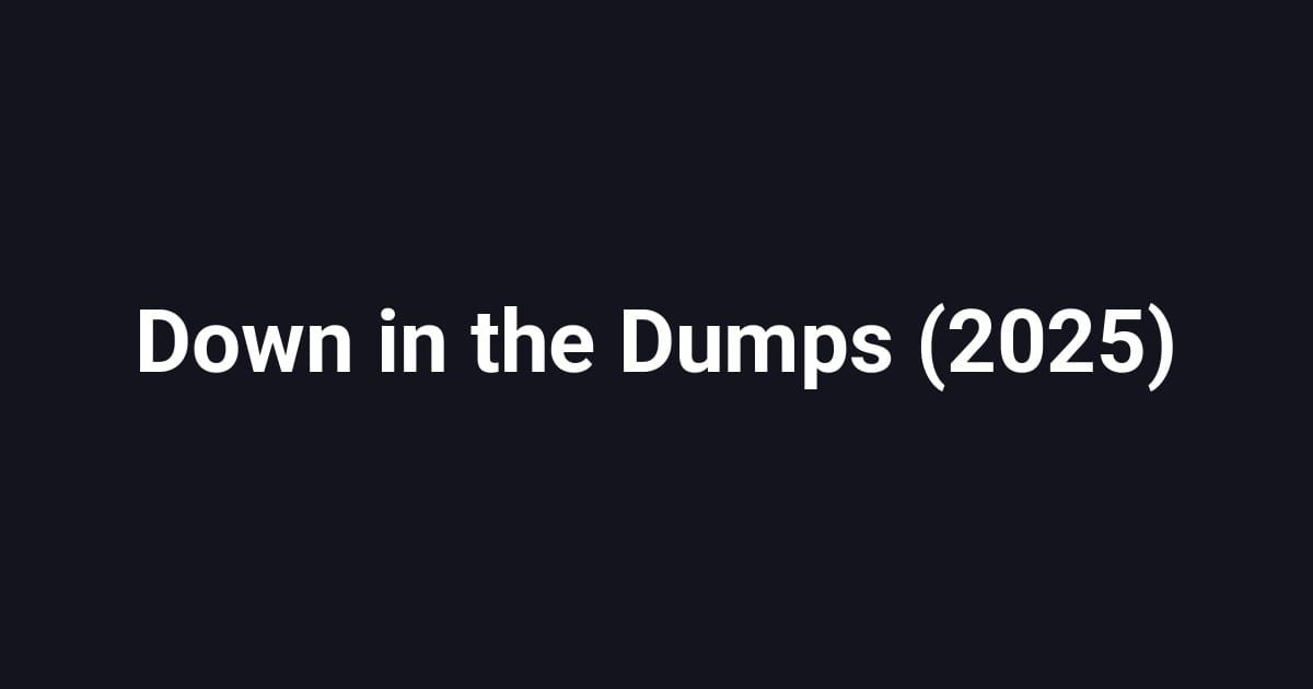 Down in the Dumps (2025)