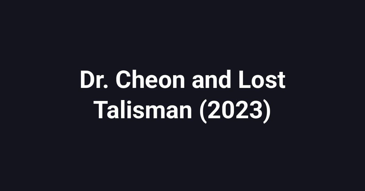 Dr. Cheon and Lost Talisman (2023)