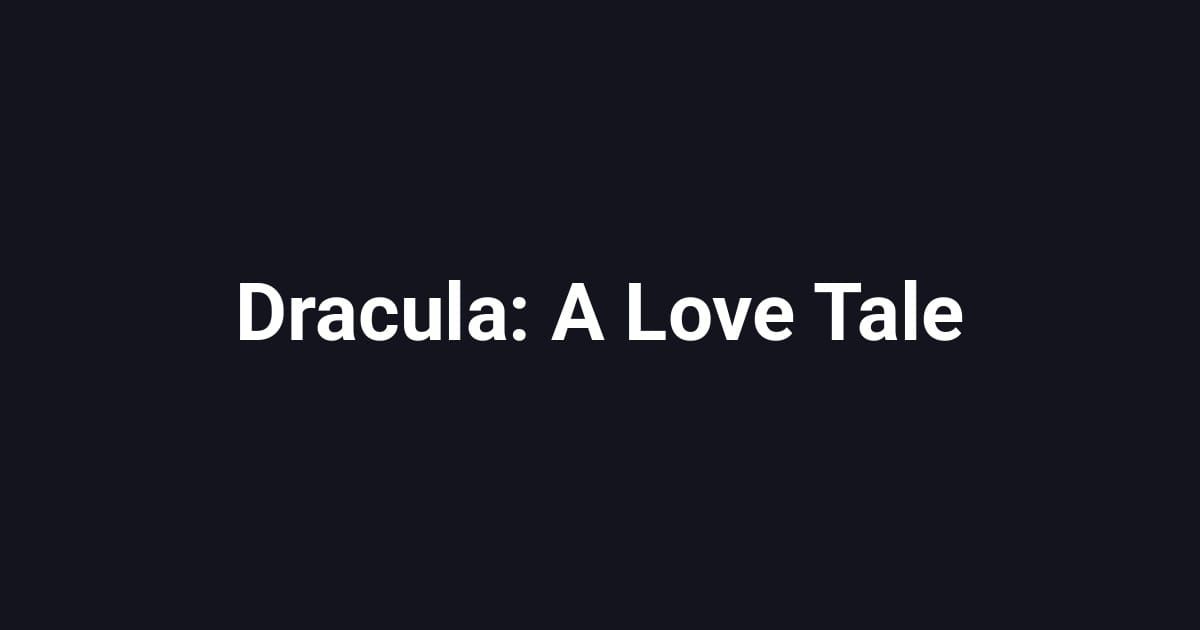 Dracula: A Love Tale