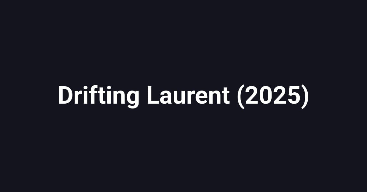 Drifting Laurent (2025)