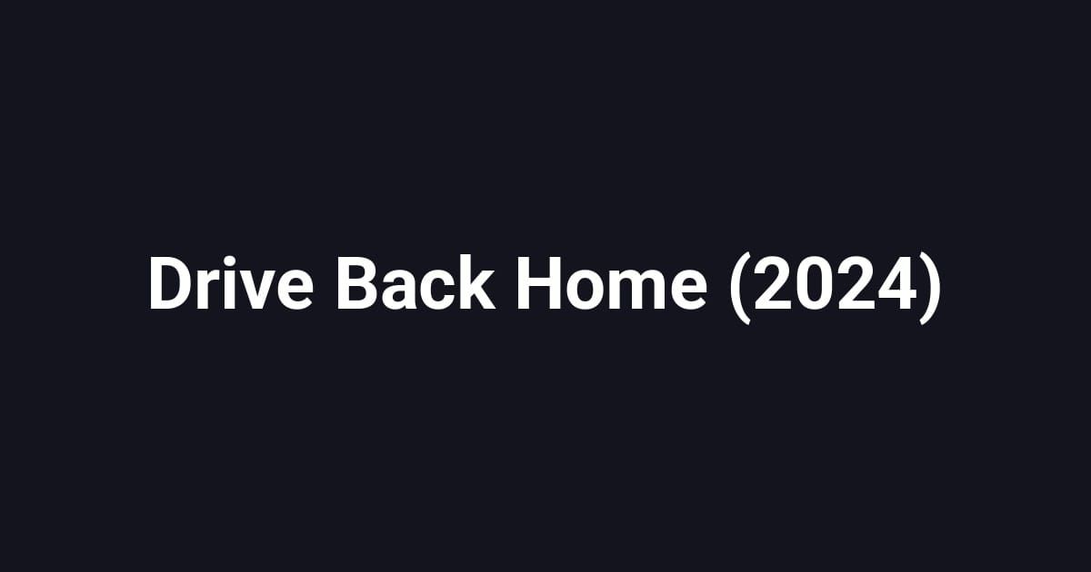 Drive Back Home (2024)