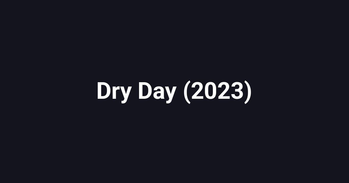 Dry Day (2023)
