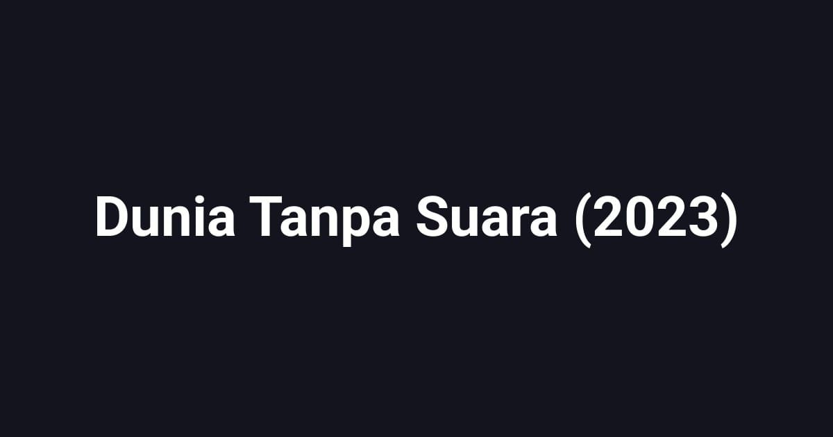 Dunia Tanpa Suara (2023)