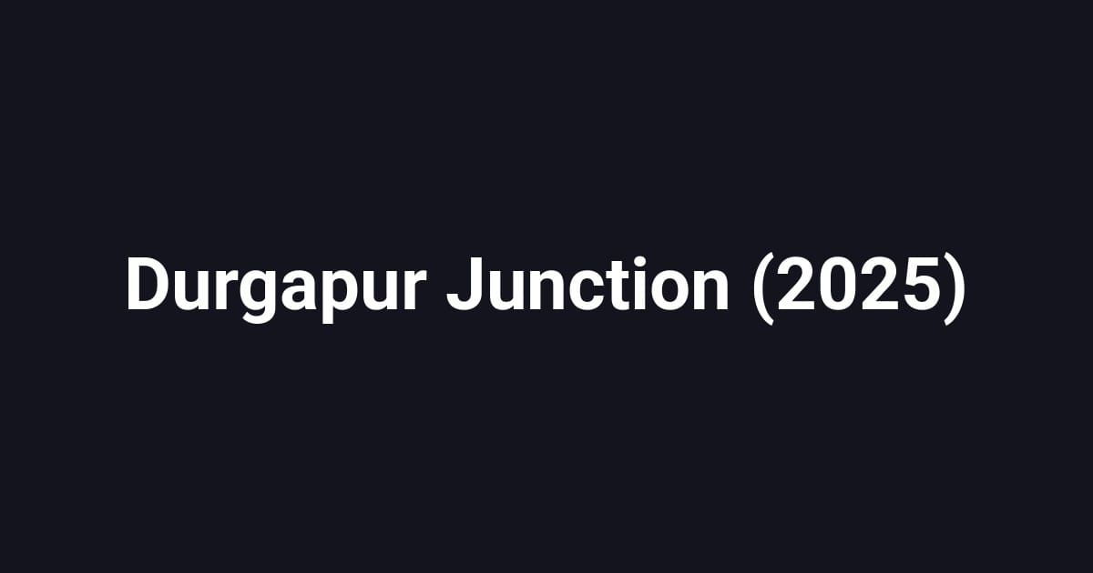 Durgapur Junction (2025)
