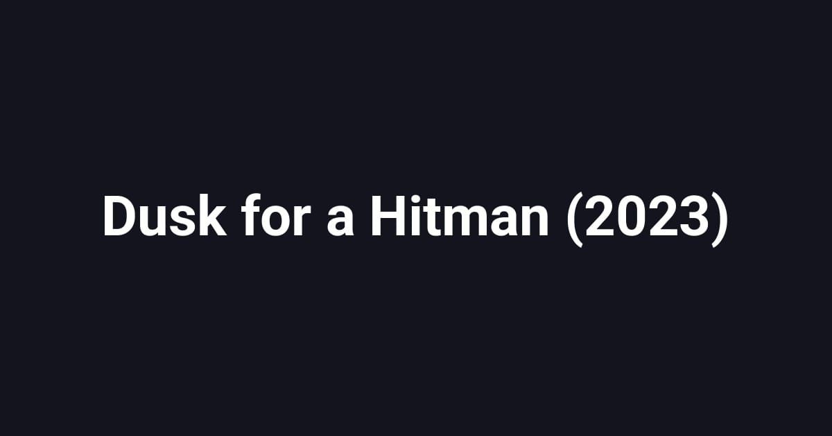 Dusk for a Hitman (2023)