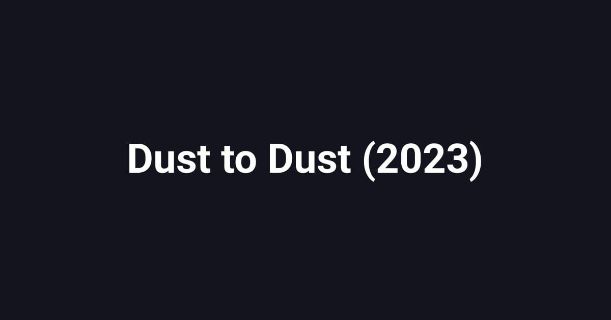 Dust to Dust (2023)