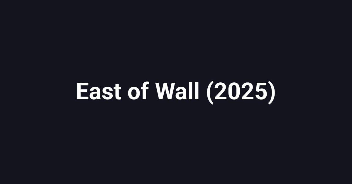 East of Wall (2025)