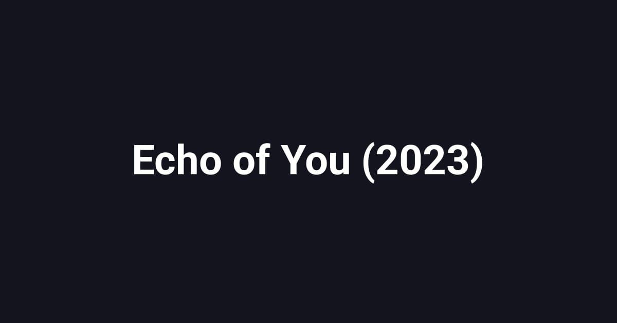 Echo of You (2023)