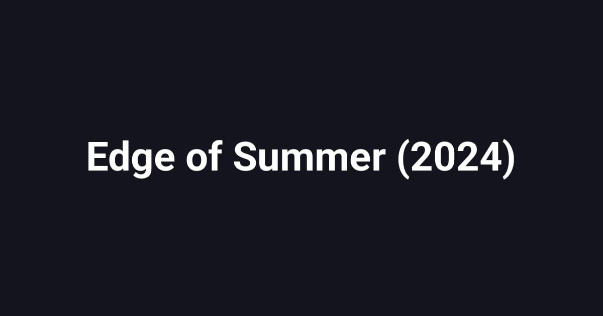 Edge of Summer (2024)