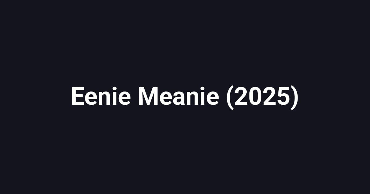 Eenie Meanie (2025)