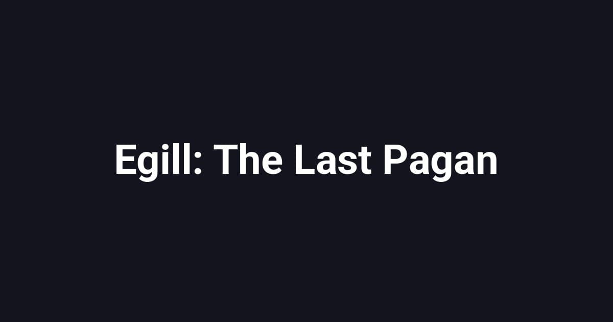 Egill: The Last Pagan
