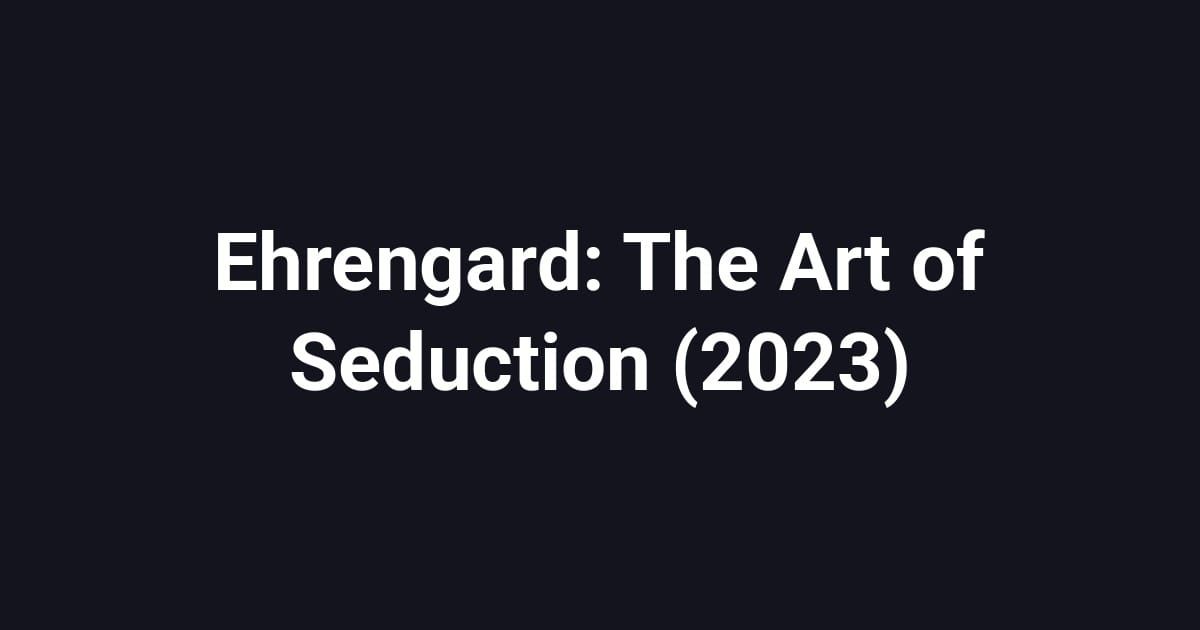 Ehrengard: The Art of Seduction (2023)