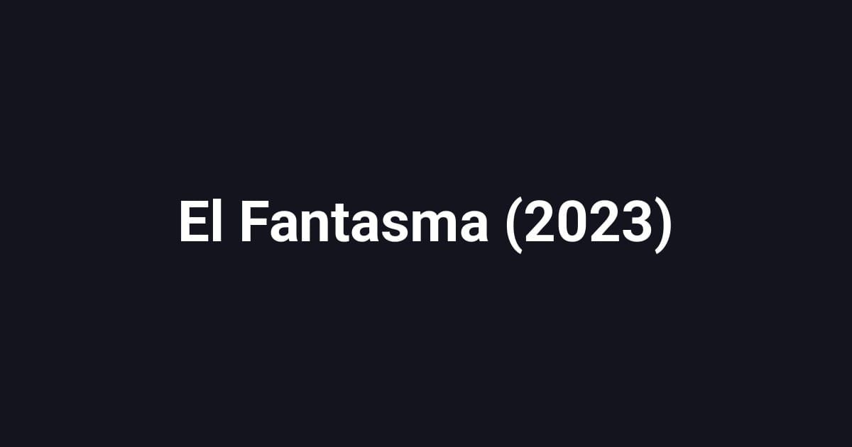 El Fantasma (2023)