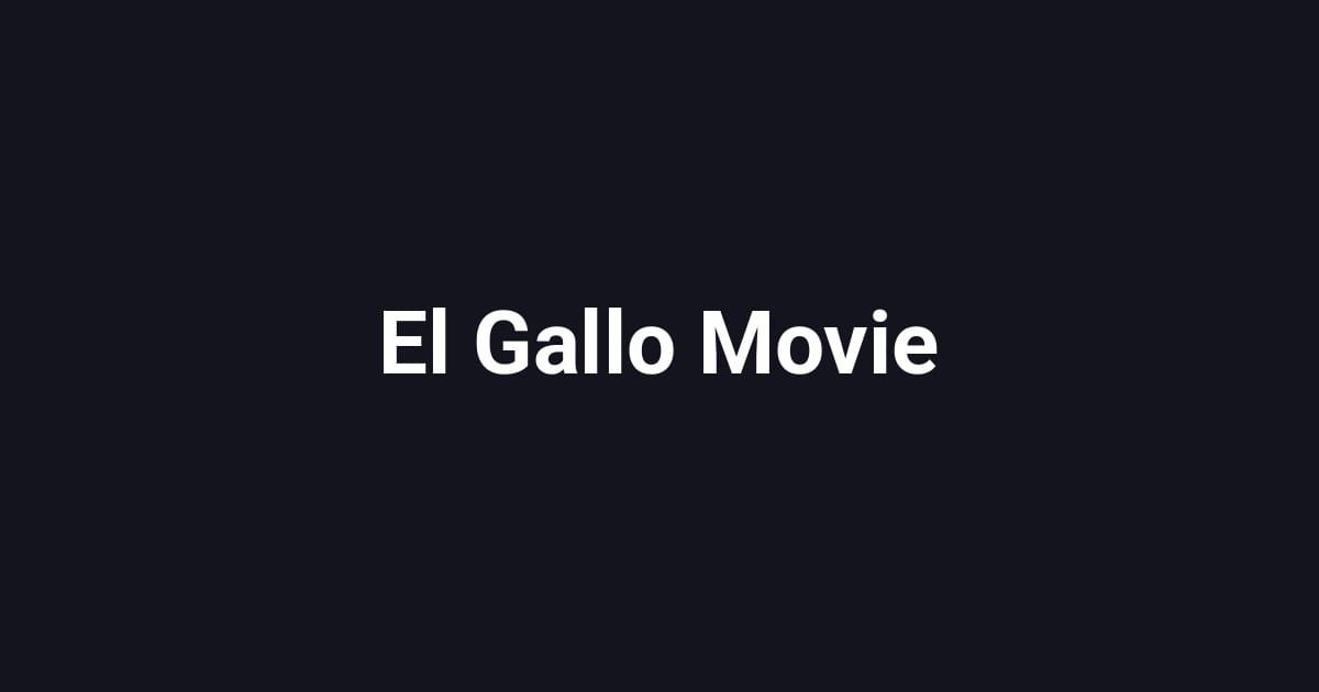 El Gallo Movie