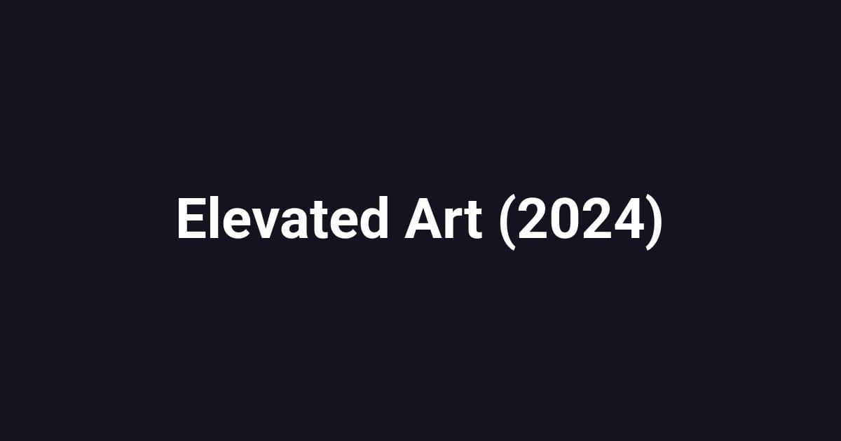 Elevated Art (2024)