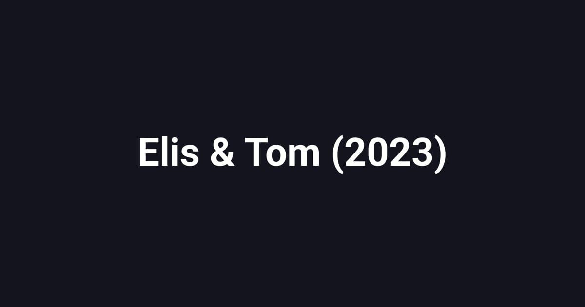 Elis & Tom (2023)