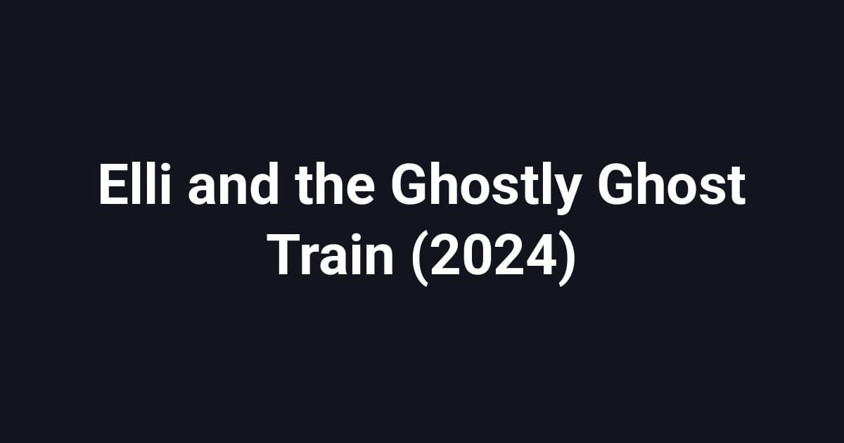 Elli and the Ghostly Ghost Train (2024)