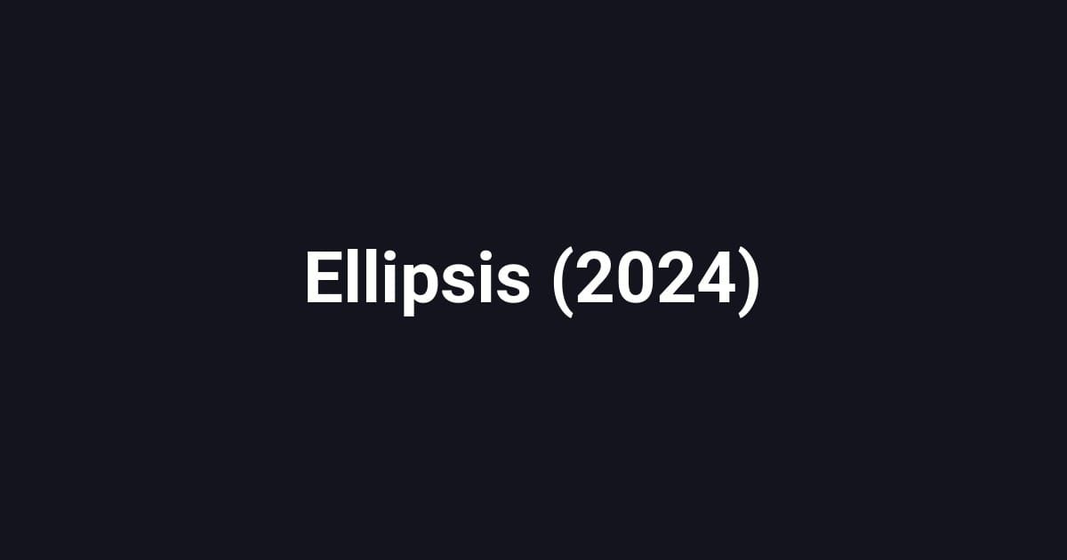 Ellipsis (2024)