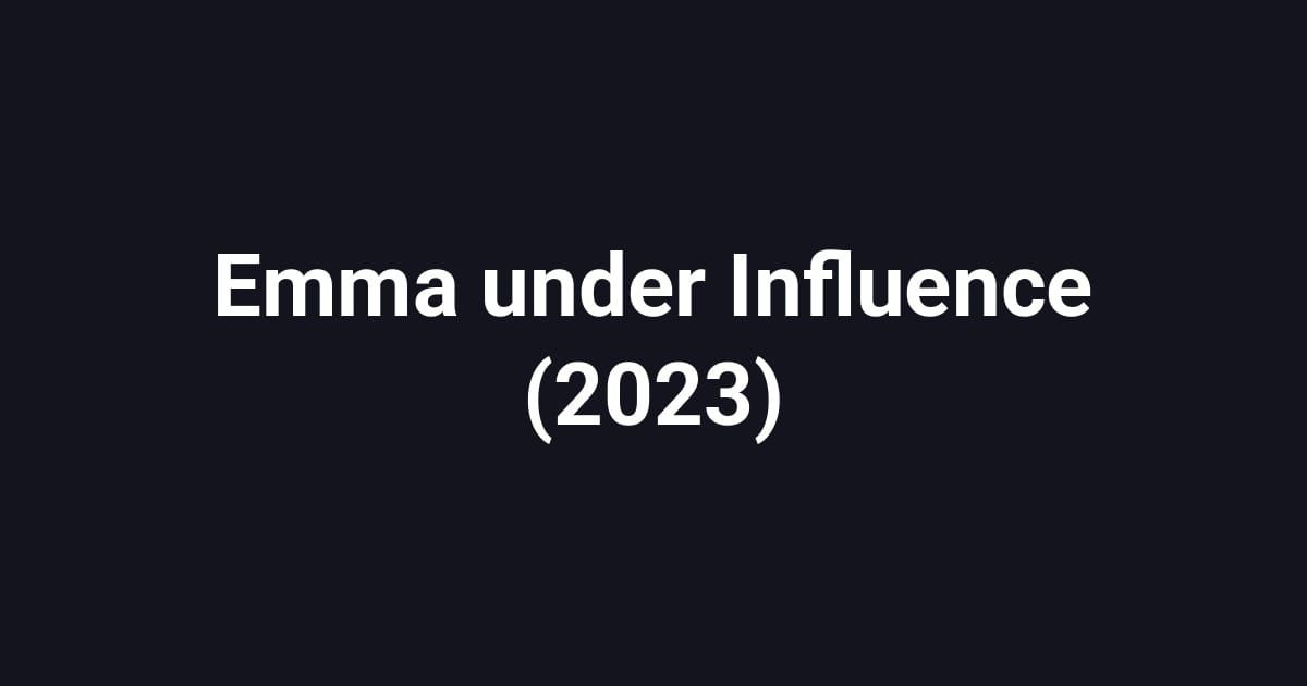 Emma under Influence (2023)