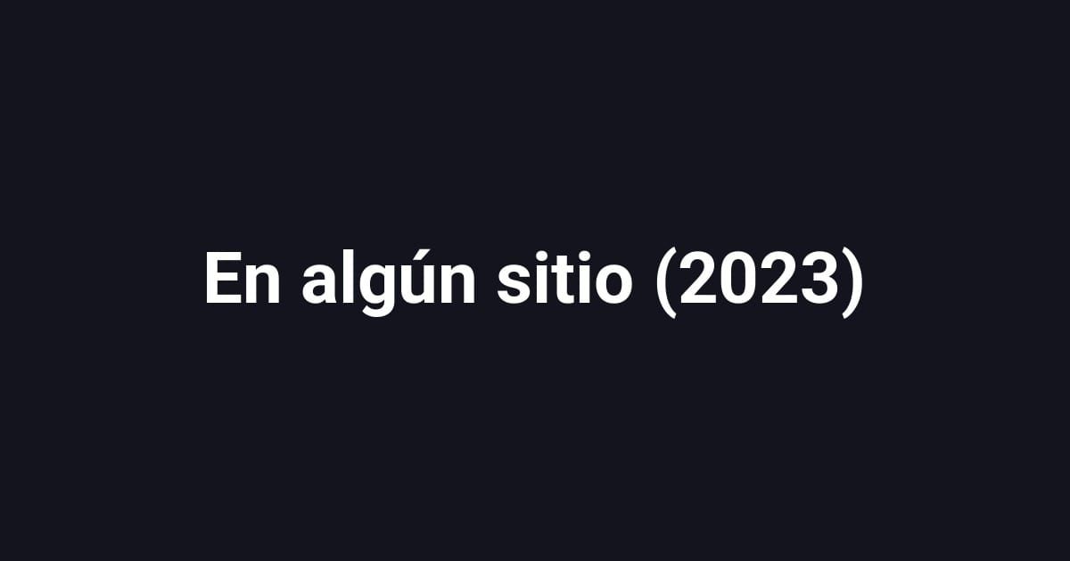 En algún sitio (2023)