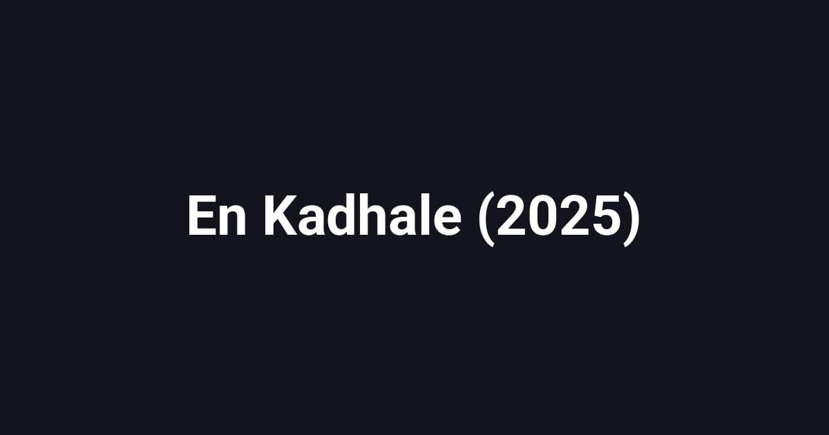 En Kadhale (2025)
