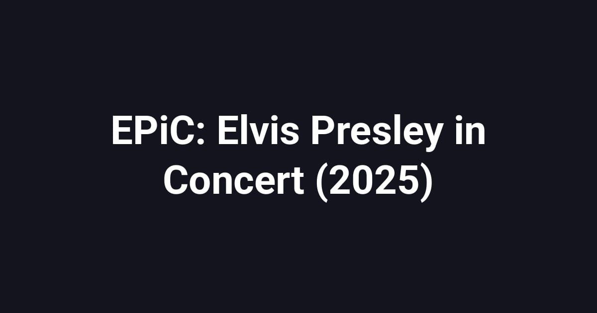 EPiC: Elvis Presley in Concert (2025)