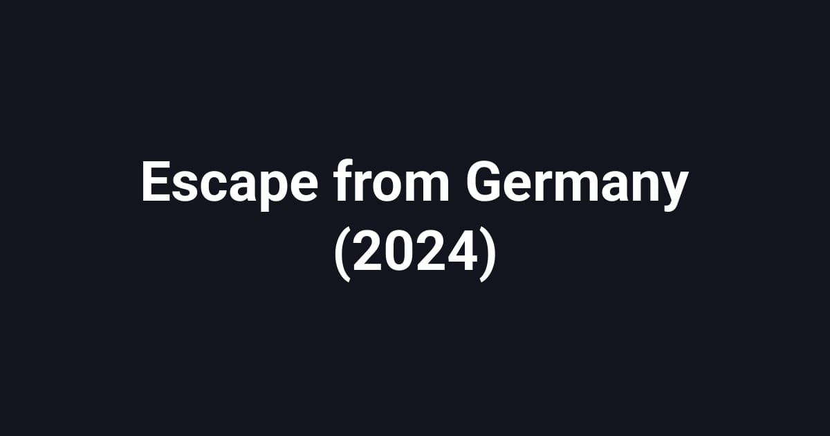 Escape from Germany (2024)
