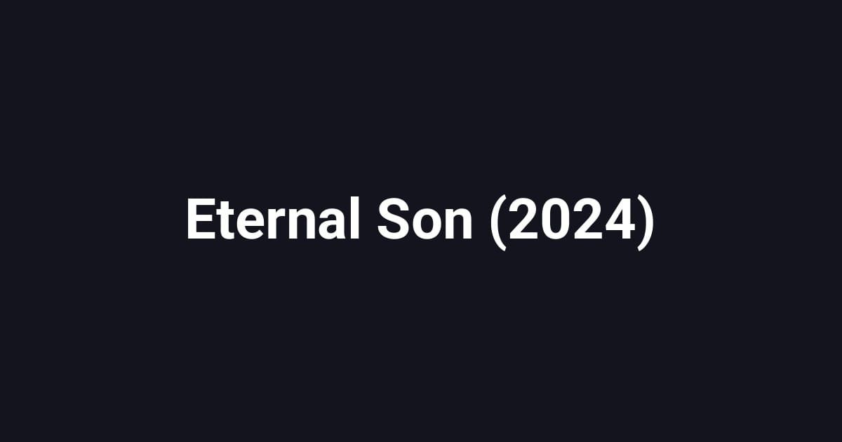 Eternal Son (2024)