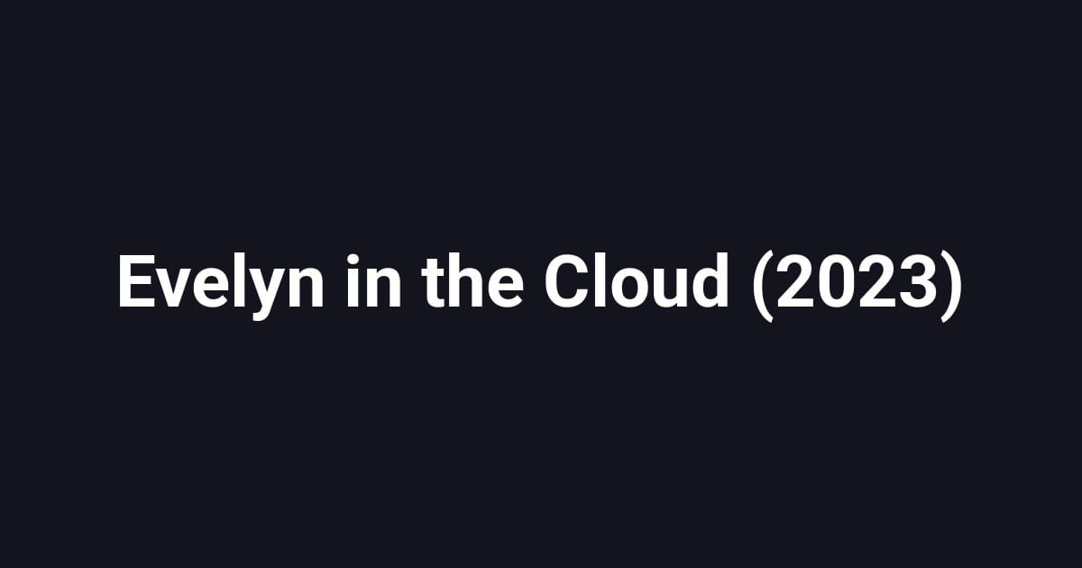 Evelyn in the Cloud (2023)